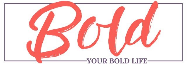 Your Bold Life